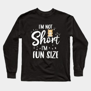 I Am Not Short I'm Fun Size Cute Corgi Lover Gift Idea Long Sleeve T-Shirt